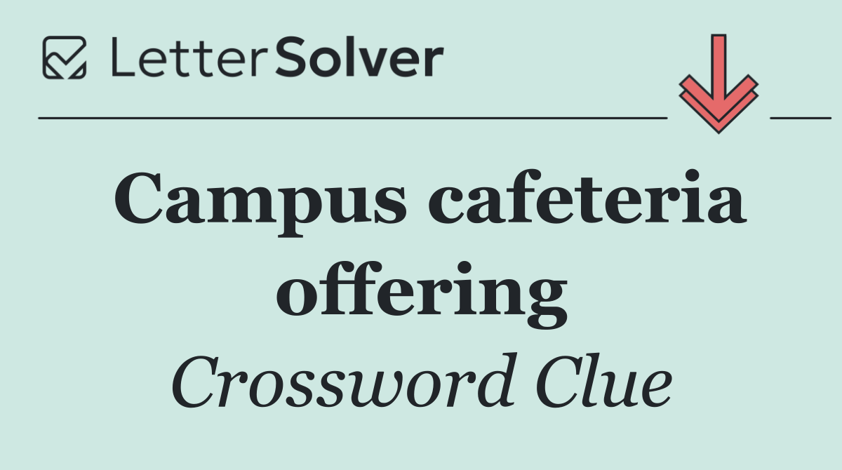 Campus cafeteria offering