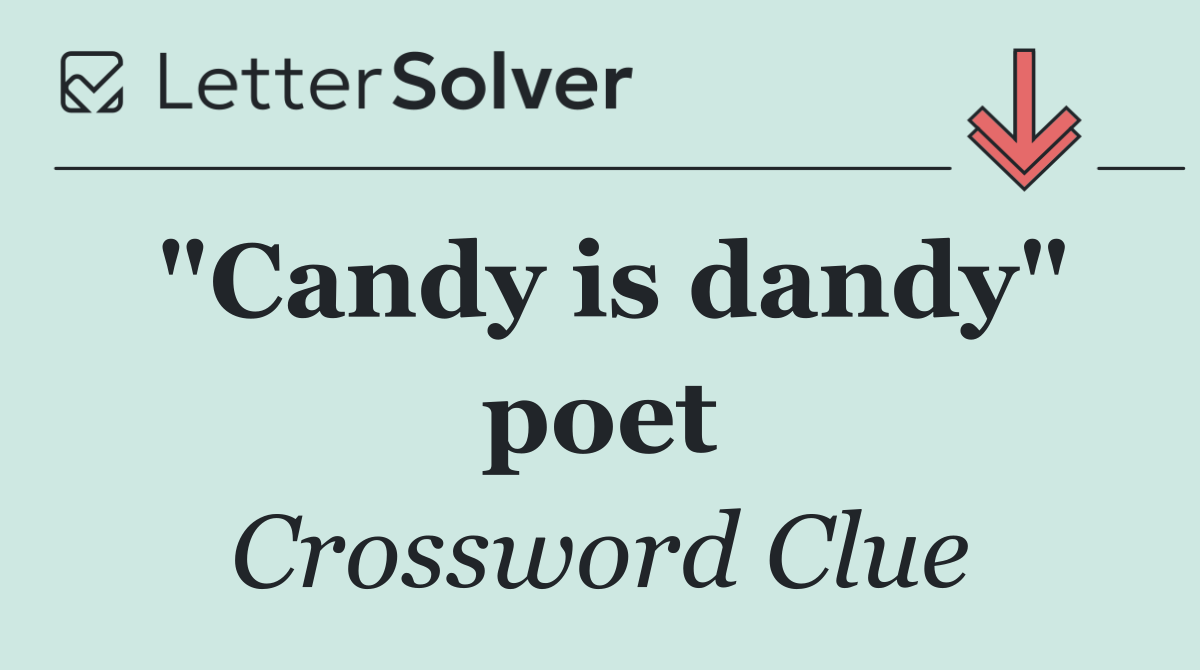 "Candy is dandy" poet