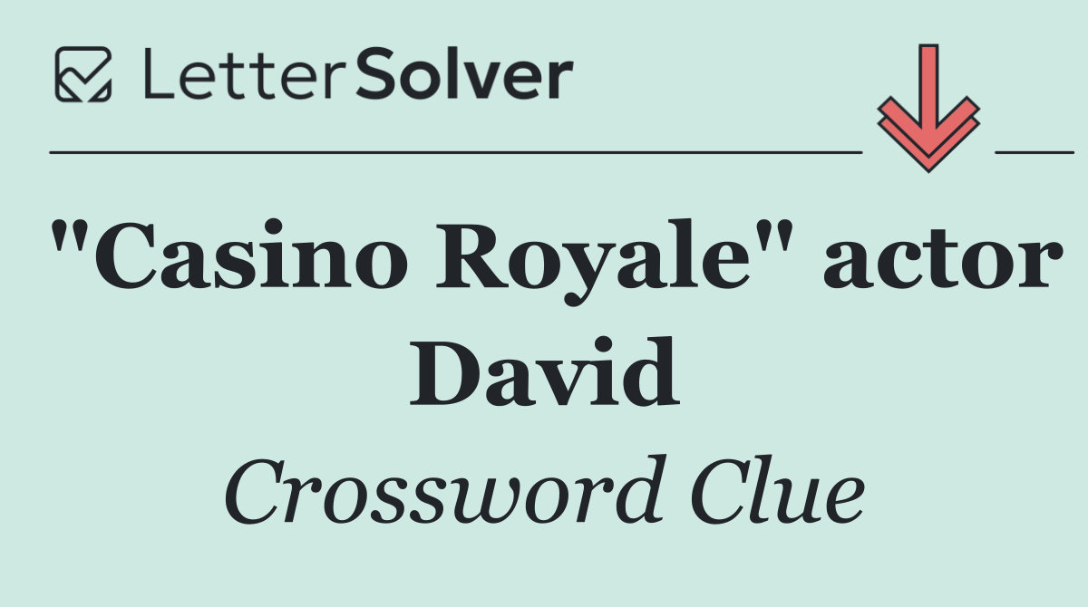 "Casino Royale" actor David