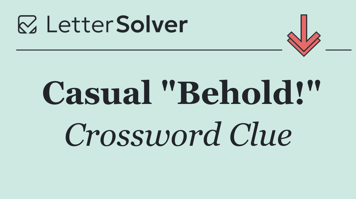 Casual "Behold!"