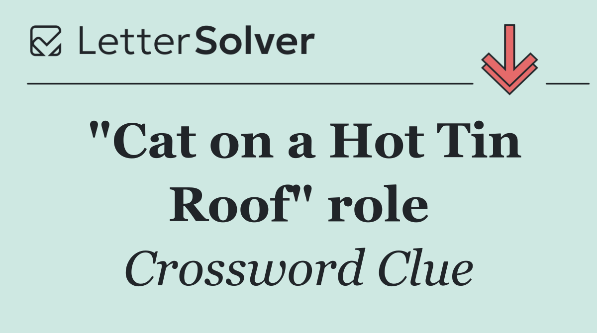 "Cat on a Hot Tin Roof" role