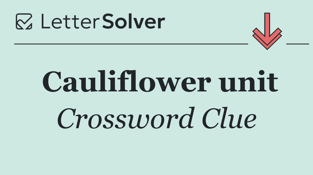 Cauliflower unit