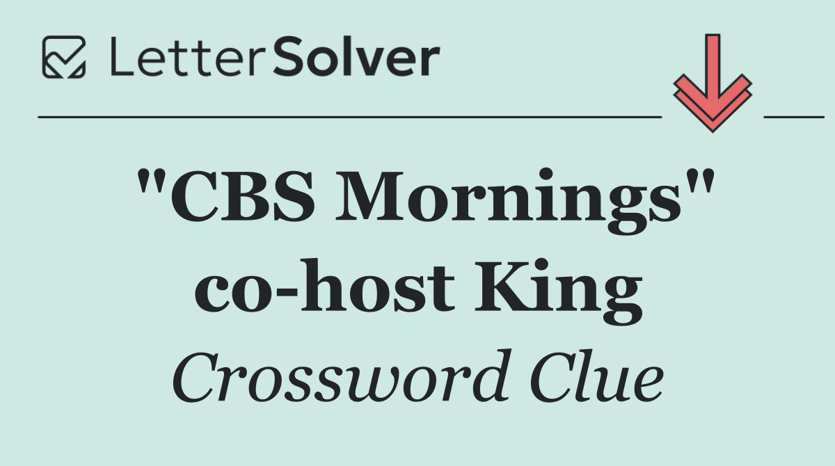 "CBS Mornings" co host King