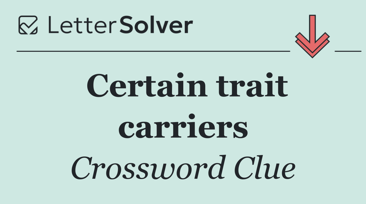 Certain trait carriers