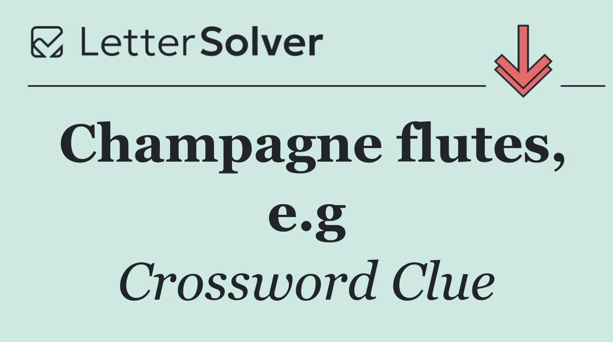 Champagne flutes, e.g