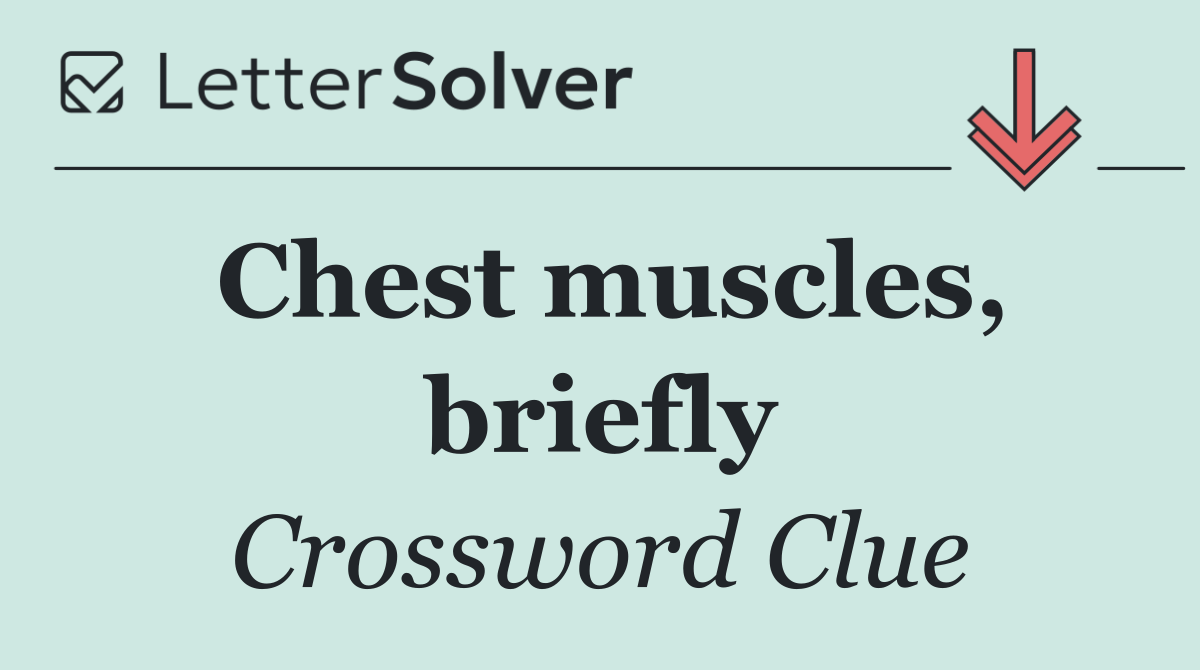 Chest muscles, briefly