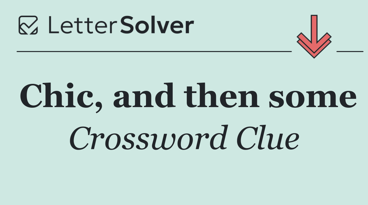 Chic, and then some