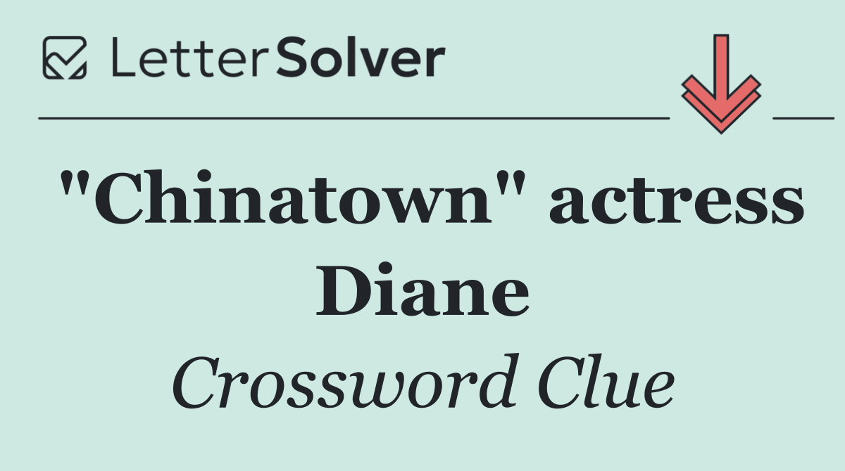 "Chinatown" actress Diane