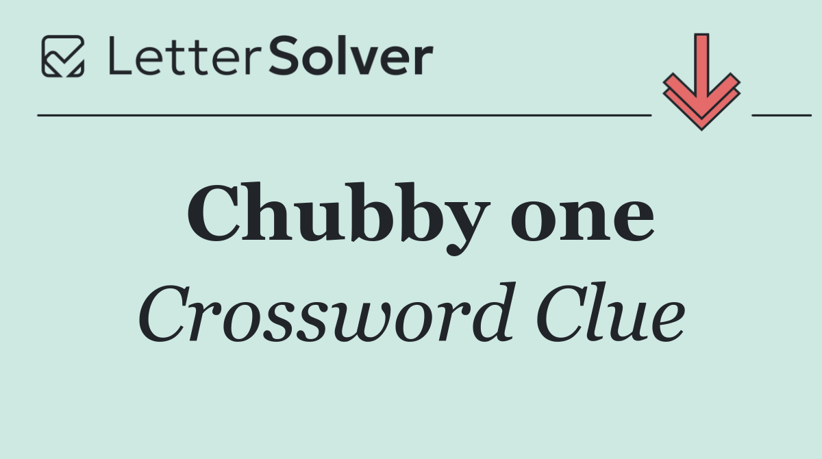Chubby one