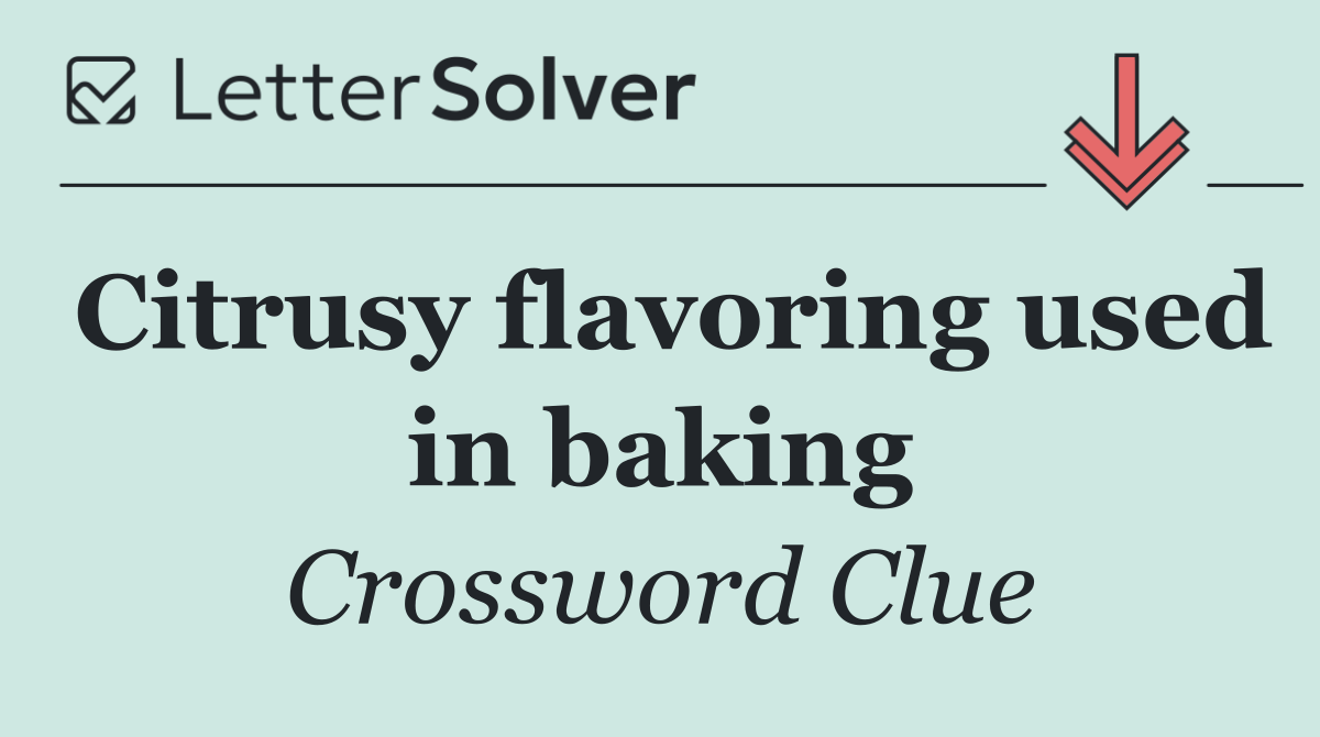 Citrusy flavoring used in baking