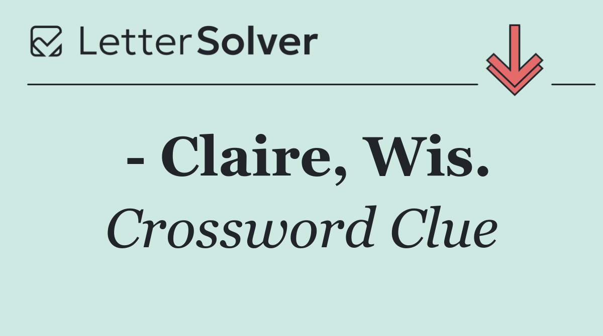   Claire, Wis.
