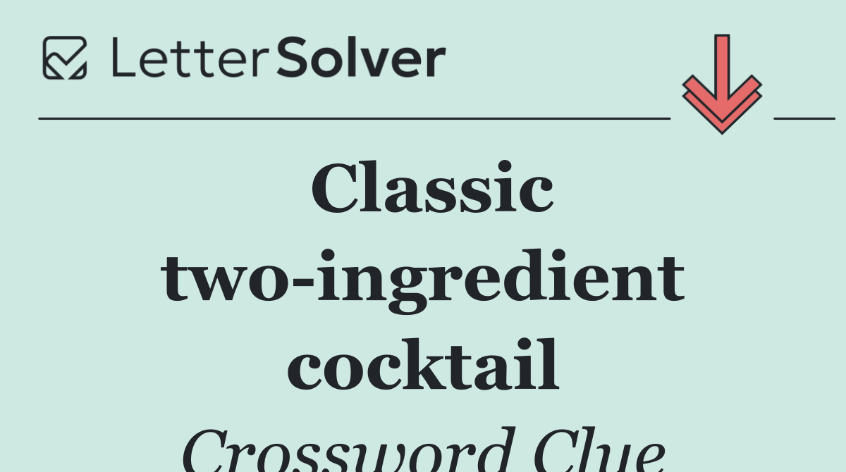Classic two ingredient cocktail