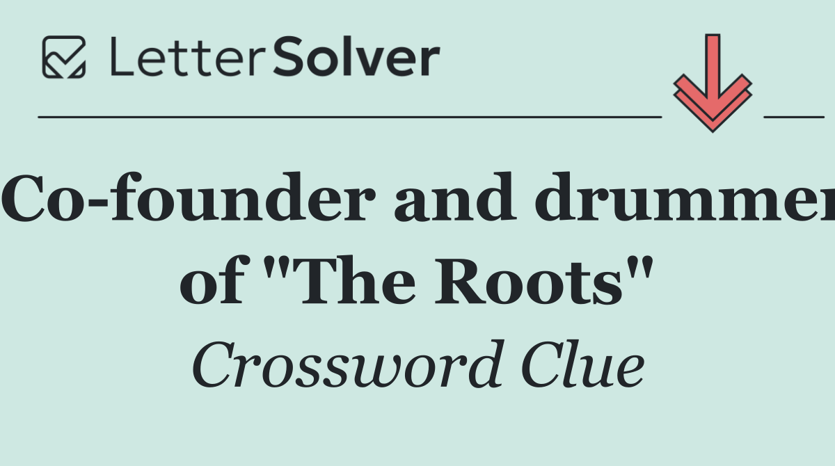 Co founder and drummer of "The Roots"