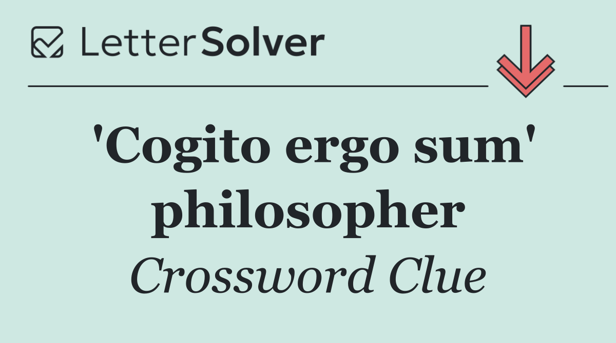 'Cogito ergo sum' philosopher