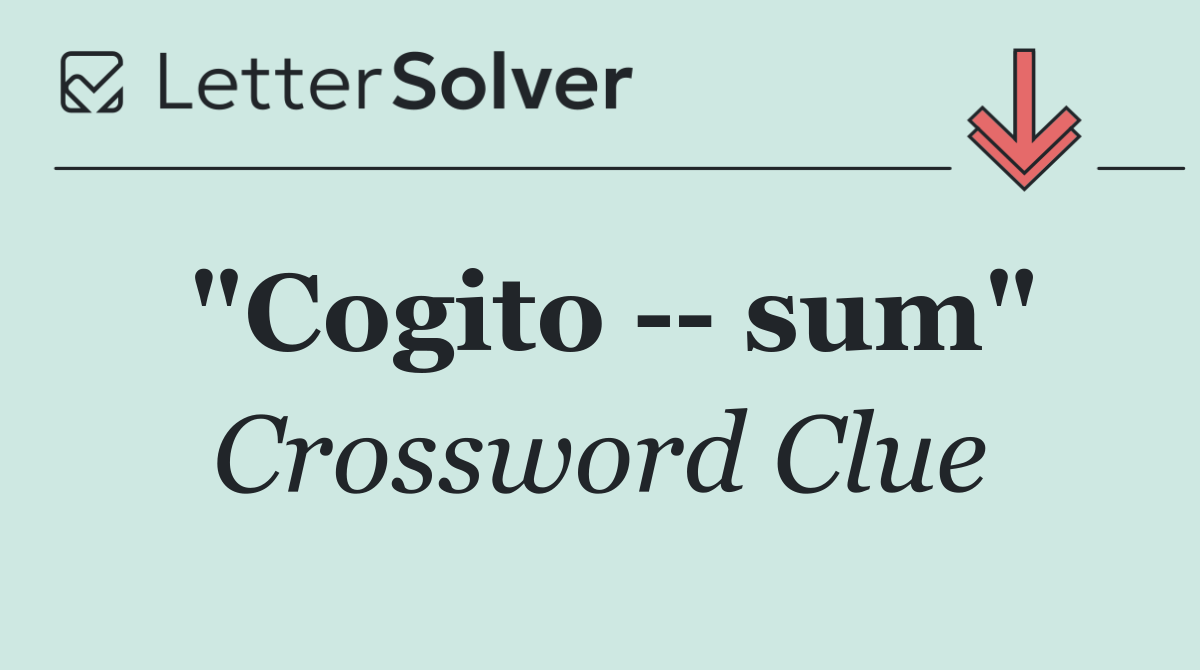 "Cogito    sum"