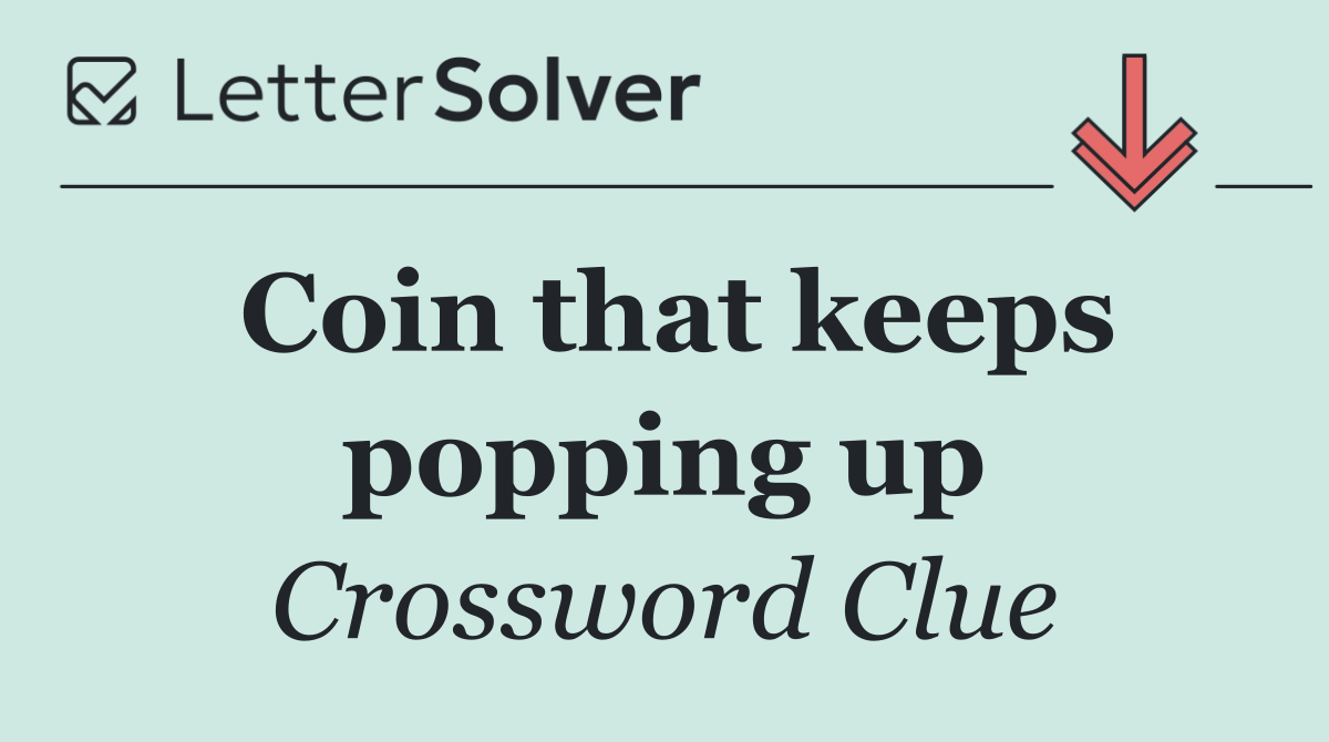 Coin that keeps popping up