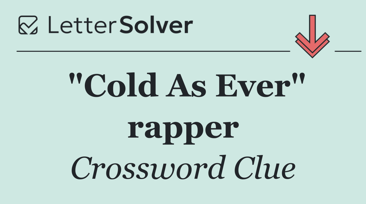 "Cold As Ever" rapper