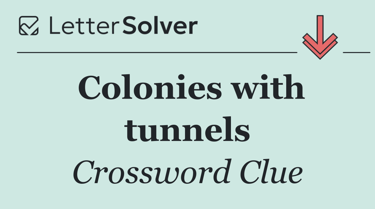 Colonies with tunnels