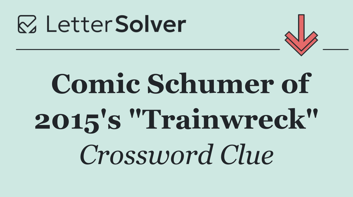 Comic Schumer of 2015's "Trainwreck"
