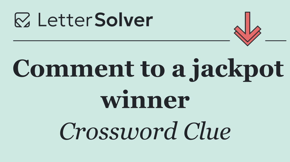 Comment to a jackpot winner