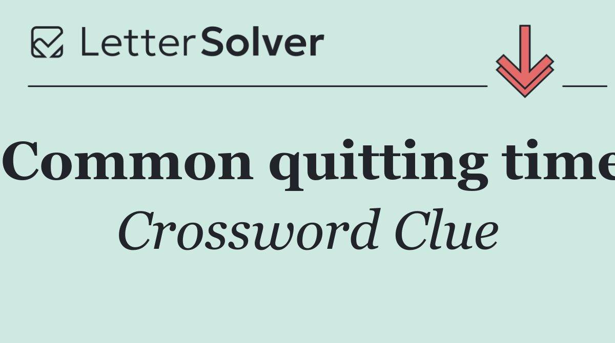 Common quitting time