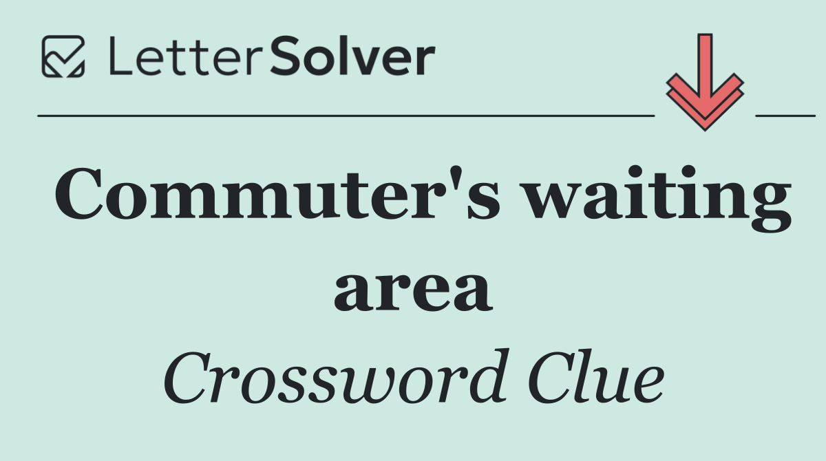 Commuter's waiting area