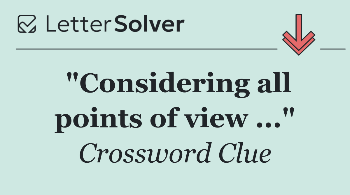 "Considering all points of view ..."