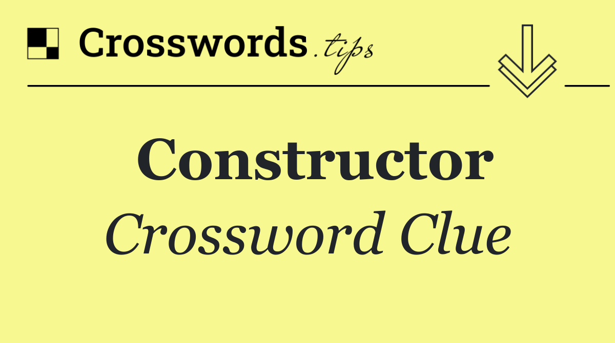 Constructor - crossword clue answer - october 7 2025