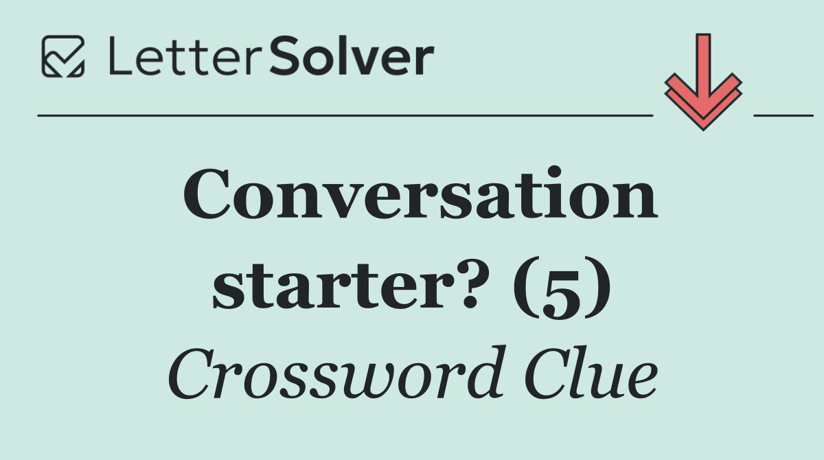 Conversation starter? (5)