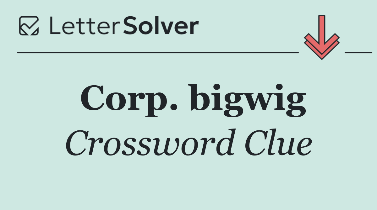 Corp. bigwig