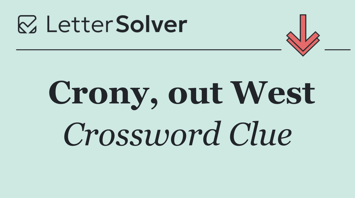 Crony, out West
