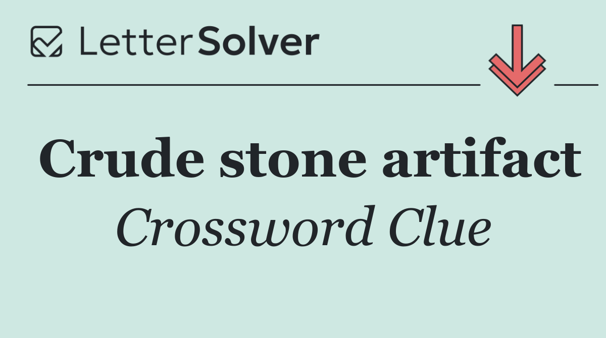 Crude stone artifact