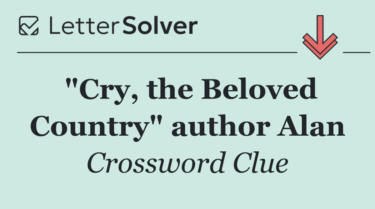 "Cry, the Beloved Country" author Alan