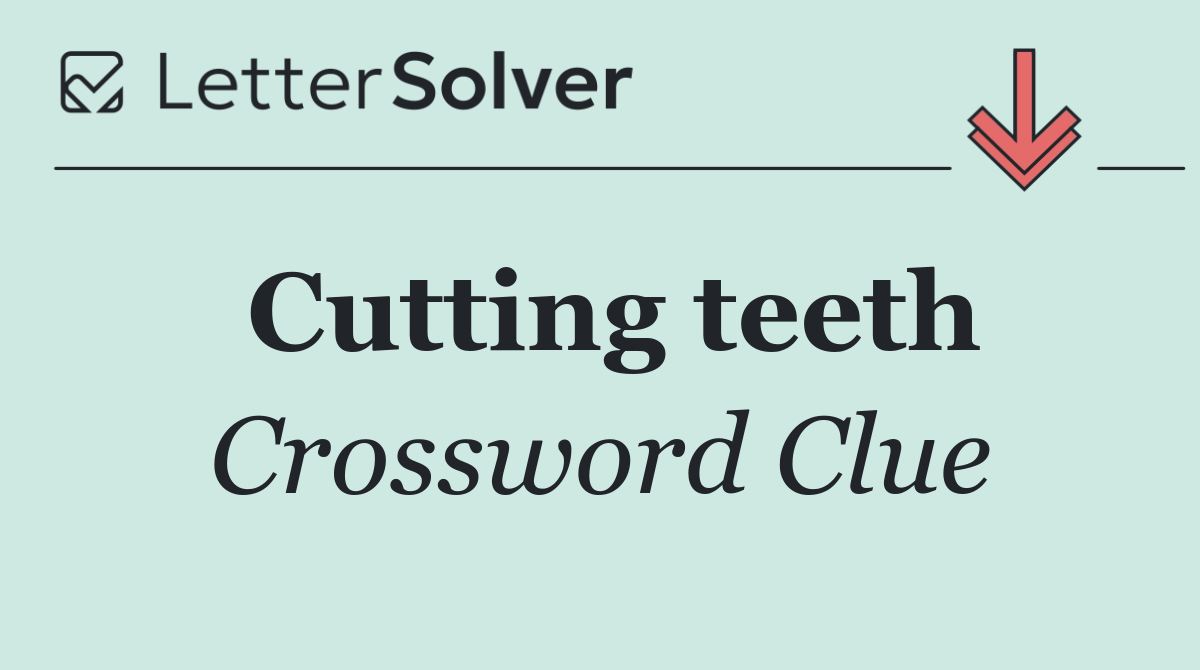 Cutting teeth