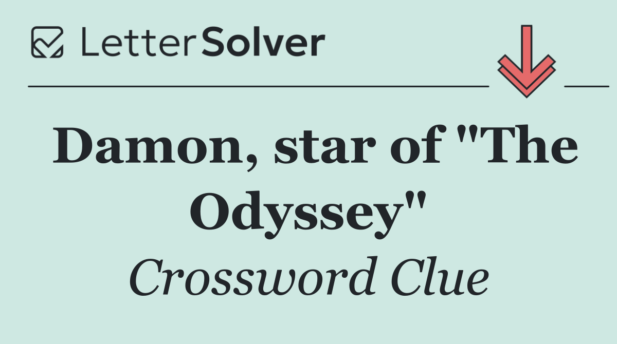 Damon, star of "The Odyssey"