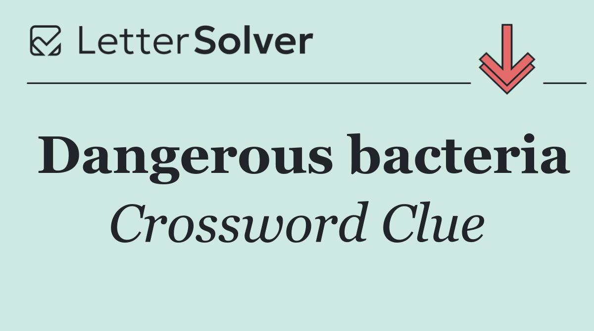 Dangerous bacteria