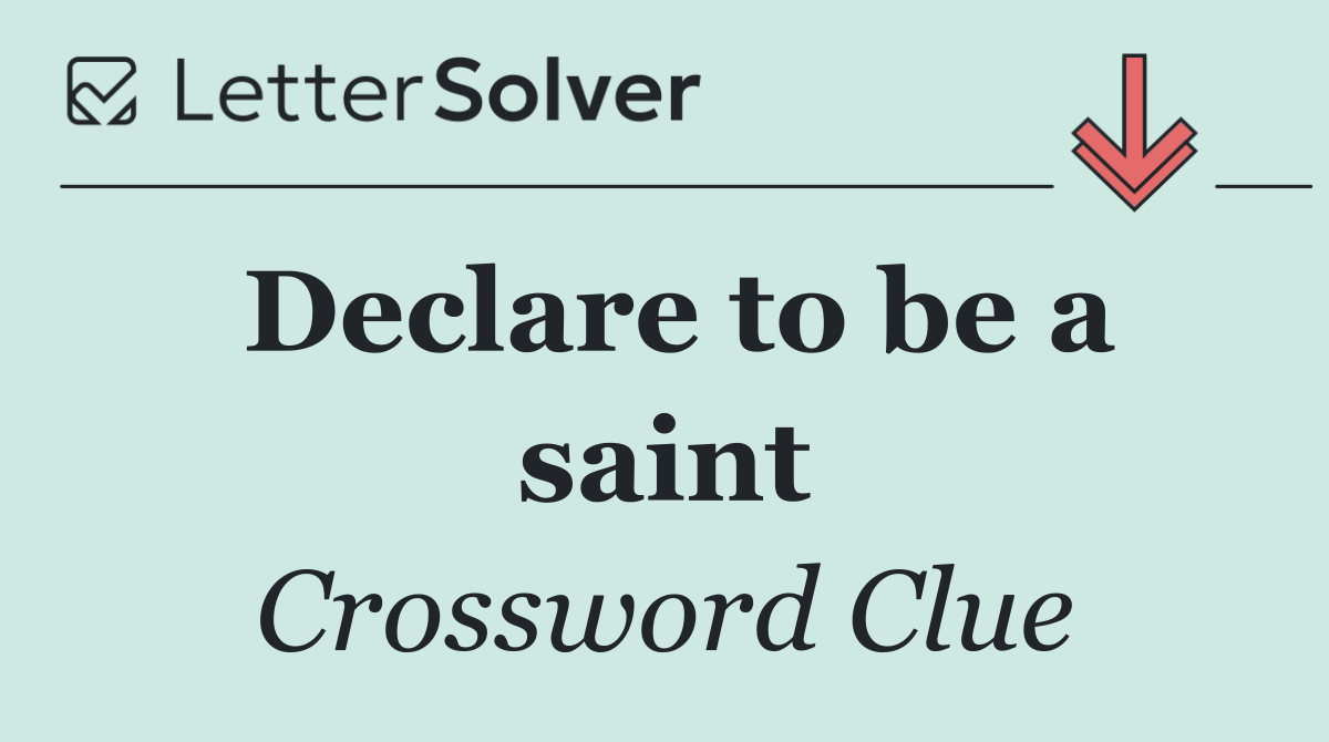 Declare to be a saint