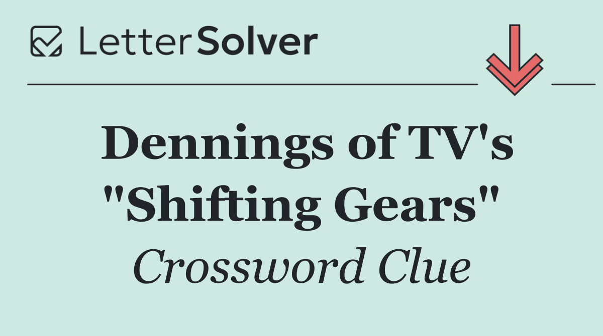 Dennings of TV's "Shifting Gears"