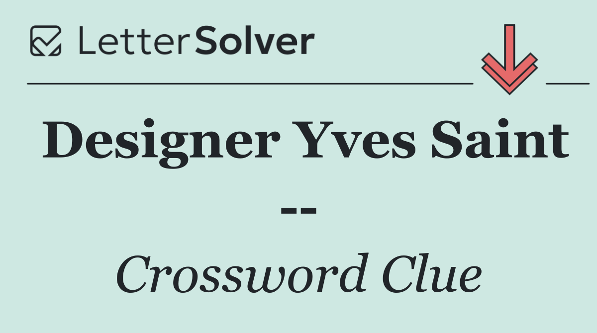 Designer Yves Saint   