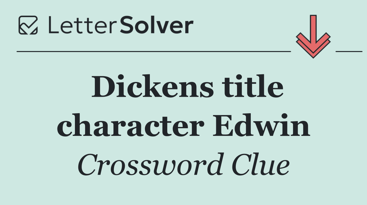 Dickens title character Edwin
