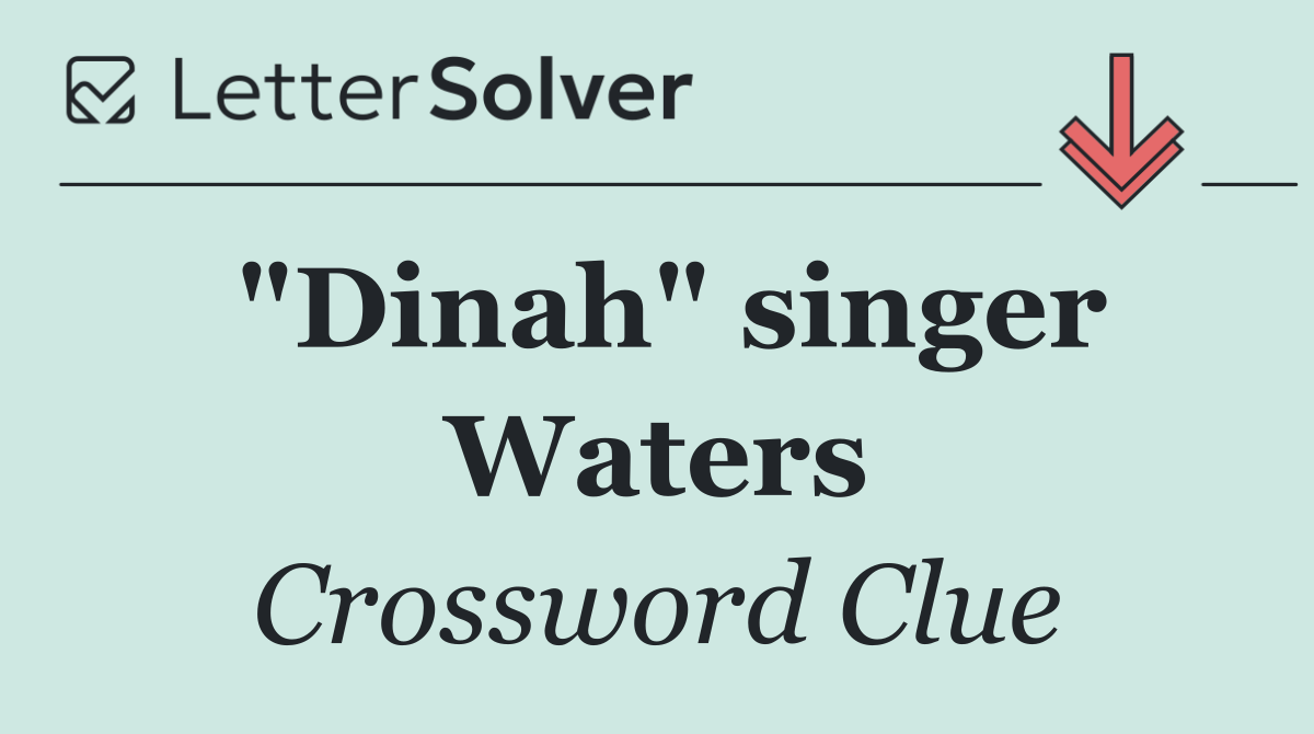 "Dinah" singer Waters