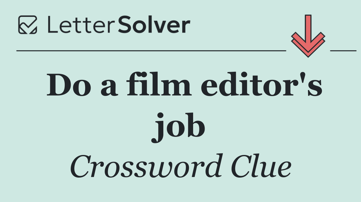 Do a film editor's job