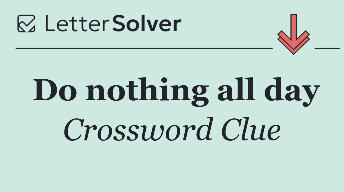 Do nothing all day