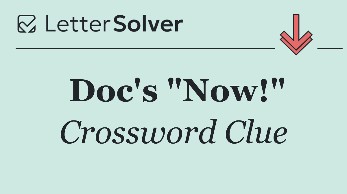 Doc's "Now!"