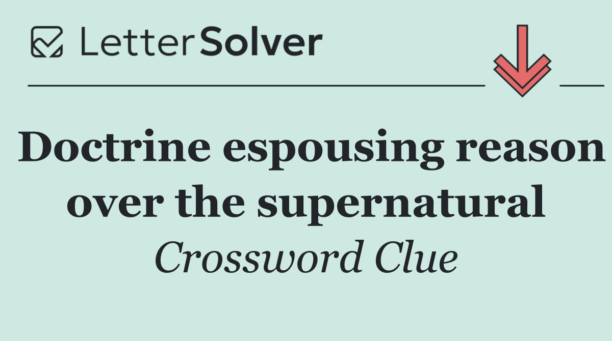 Doctrine espousing reason over the supernatural
