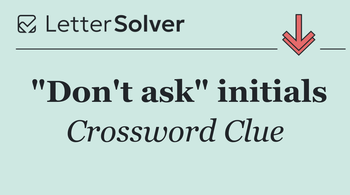 "Don't ask" initials