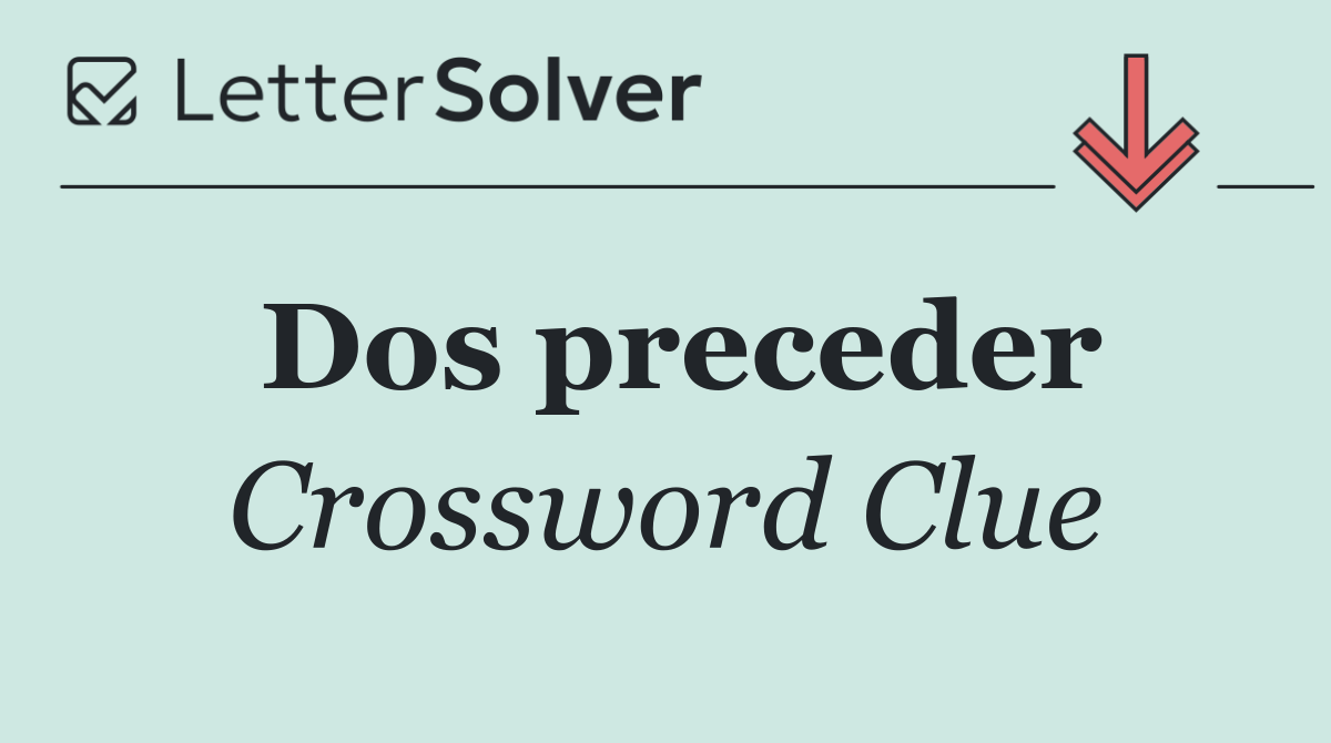 Dos preceder