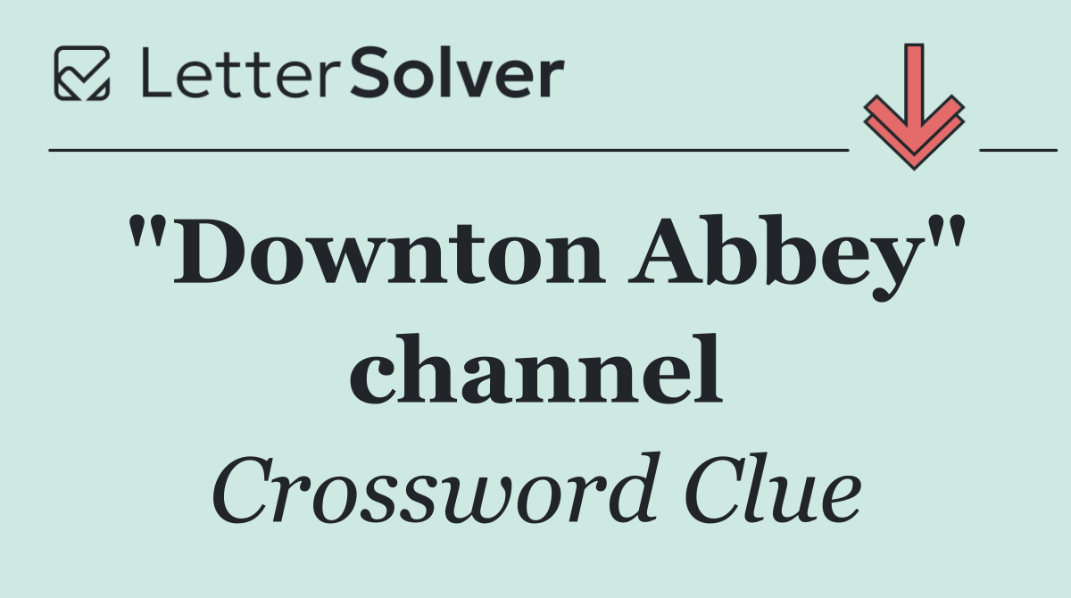 "Downton Abbey" channel