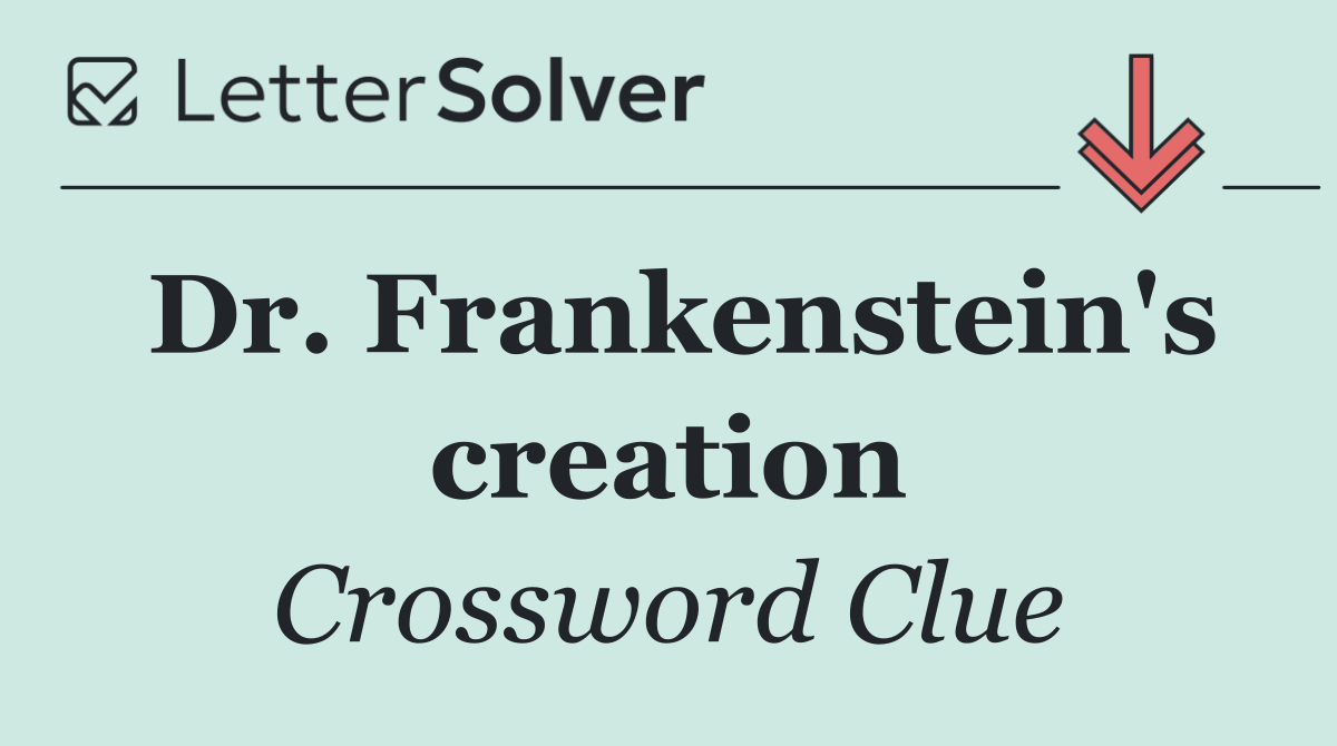 Dr. Frankenstein's creation
