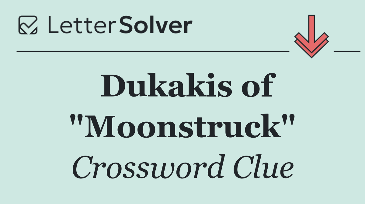 Dukakis of "Moonstruck"